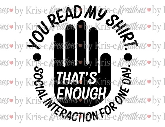 Shirt That's Enough Social Interaction 