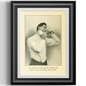 May include: A black and white photo of a man shaving the right side of his face under his jaw. The photo is from an old book and has the text "To shave the right side of the face under the jaw." printed below the image.