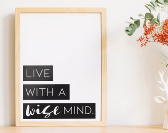 vivere con una mente saggia | |  ciò che pensiamo, noi diventiamo | |   meditazione, mantra, ispirazione, home decor, calligrafia, citazioni, affermazione, dbt