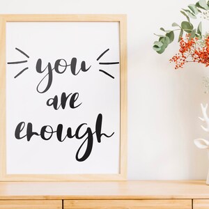 you are enough  ||  printable art, download, affirmation, beauty, home decor, calligraphy, quotes, nursery decor, room decor