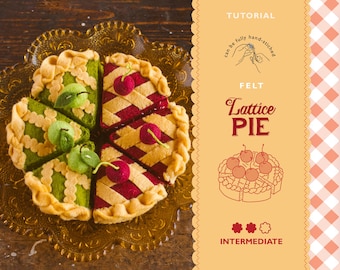 Felt Lattice Pie Tutorial | Intermediate | Apple or Cherry | PDF Pattern, Instructions + Video