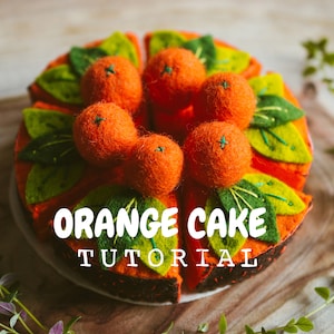 Orange Felt Cake PDF and Video Tutorial, beginner-friendly