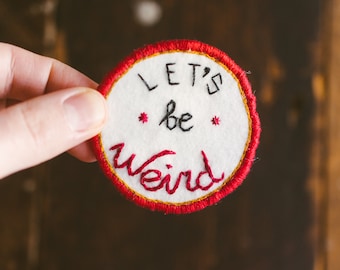 Handgemachte Filzbrosche, Let's be Weird