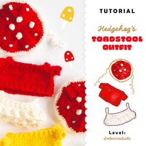 May include: A tutorial image featuring a knitted toadstool outfit for a hedgehog. The outfit includes a red mushroom cap with white spots, a red shirt, and a white ruffled bottom. The text reads "Tutorial" and "Hedgehog's Toadstool Outfit."