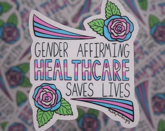 Trans Healthcare Saves Lives -  Die Cut Waterproof Vinyl Sticker - Transgender Gender Affirming Healthcare Support and Awareness Sticker