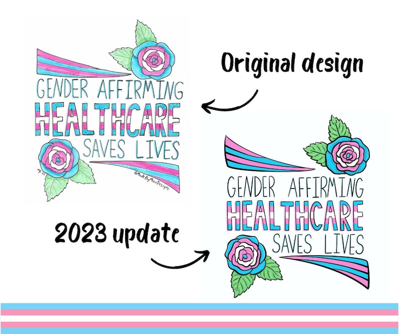 Pu&ograve; includere: Un design grafico con il testo "Gender Affirming Healthcare Saves Lives" in lettere rosa, blu e bianche. Il design presenta due rose rosa con foglie verdi e uno sfondo a strisce blu e rosa.