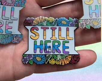 Still Here - 3" Enamel Pin - Floral Pride LGBTQ+ Rainbow Flair Lapel Pins