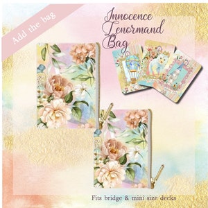 May include: A floral patterned zippered pouch with gold zipper pulls. The pouch is designed to hold a standard deck of playing cards. The text "Innocence Lenormand Bag" is written in gold lettering on the top of the image. The text "Add the bag" is written in white lettering on a pink background in the top left corner of the image. The text "Fits bridge & mini size decks" is written in black lettering at the bottom of the image.
