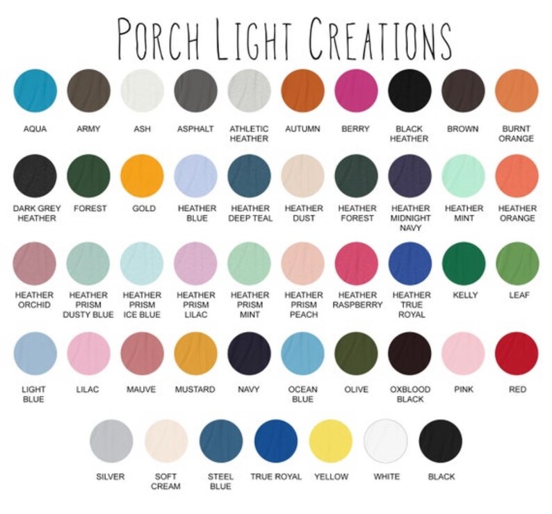 May include: A color chart from Porch Light Creations, featuring a variety of fabric colors. Colors include Aqua, Army, Ash, Athletic Heather, Autumn, Berry, Black Heather, Brown, Burnt Orange, Dark Grey Heather, Forest, Gold, and more.