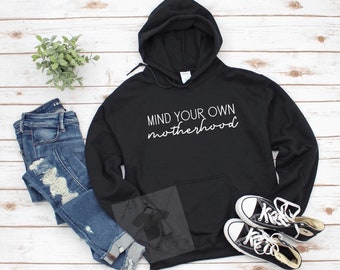 Mind Your Own Motherhood Hoodie - Funny Mom Sweatshirt