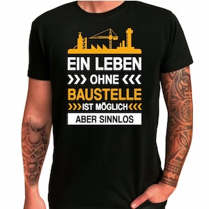 Herren T-Shirt Ein Leben ohne Baustelle ist möglich Aber sinnlos Geschenkidee zum Geburtstag Shirt mit lustigem Spruch für Ihn Bild 1