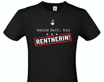 T-Shirt "Keine Zeit, bin Rentner/Rentnerin" Abschiedsgeschenk zum Ruhestand + zur Rente für Kollegen | Geschenkidee für Männer & Frauen