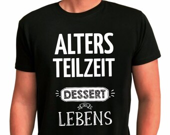 schwarzes T-Shirt "Altersteilzeit - Dessert des Lebens" | Abschiedsgeschenk für Kollegen | lustige Geschenkidee für Männer & Frauen