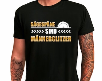 Herren T-Shirt "Sägespäne sind Männerglitzer" Geschenkidee zum Geburtstag - Shirt mit lustigem Spruch - Geschenk zu Weihnachten & Vatertag