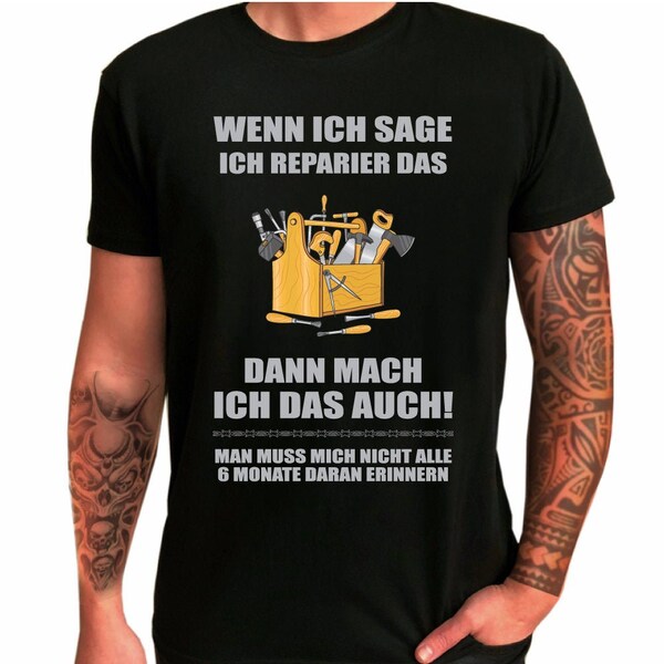 Herren T-Shirt "Wenn ich sage, ich reparier das, dann mach ich das auch!" Geschenkidee zum Geburtstag für ihn - Shirt mit lustigem Spruch