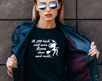 Women's T-Shirt "From 250 km/h my besen pulls a little to the right" - Shirt with funny saying as a gift idea for women | Gift for them