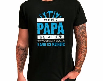 T-Shirt "Wenn Papa es nicht reparieren kann, kann es keiner" - neues Design! Geschenkidee zum Vatertag Geburtstag Herren Männer Vater Papa