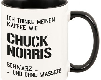 Tasse Ich trinke meinen Kaffee wie Chuck Norris...