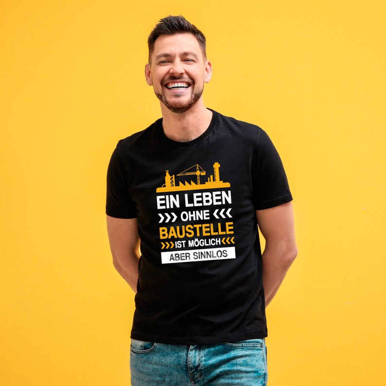 Herren T-Shirt Ein Leben ohne Baustelle ist möglich Aber sinnlos Geschenkidee zum Geburtstag Shirt mit lustigem Spruch für Ihn Bild 6