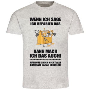 Herren T-Shirt Wenn ich sage, ich reparier das, dann mach ich das auch Geschenkidee zum Geburtstag für ihn Shirt mit lustigem Spruch grau meliert