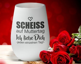 Windlicht "Scheiss auf Muttertag... ich liebe Dich jeden einzelnen Tag" | tolle Geschenkidee zum Muttertag | Geschenk Mama Kerze Gravur