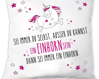 Kissen Sei immer ein Einhorn Geschenk für Mädchen