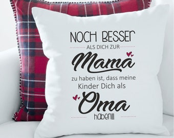 Deko-Kissen "Noch besser als Dich zur Mama zu haben ist, dass meine Kinder dich als Oma haben" | Zierkissen als Geschenkidee zum Muttertag