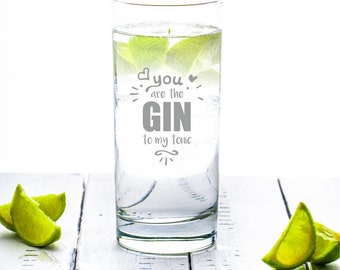 GIN-Glas "You are the GIN to my tonic"