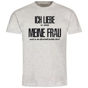 Herren T-Shirt Ich liebe es wenn meine Frau mich in der Werkstatt basteln lässt Geschenkidee zum Geburtstag Shirt mit lustigem Spruch grau meliert