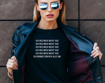 T-Shirt mit Spruch "Ich reg mich nicht auf" in schwarz + weiß | als Damen- & Herren-Shirt | lustige Geschenkidee für Männer u. Frauen