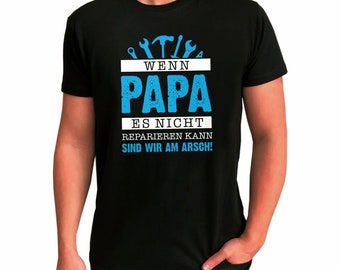 T-shirt "If Dad can't fix it, we're on the ass" new design! Gift Idea for Father's Day Birthday Men's Men Dad Dad