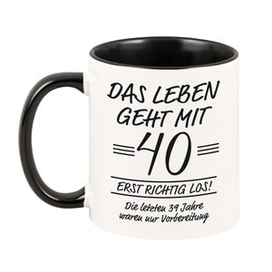 Tasse Das Leben geht erst richtig los 40 Jahre Geschenkidee für den runden Geburtstag Geschenk Geburtstag runder Geburtstag Bild 1