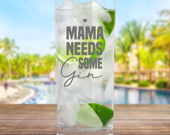 GIN-Glas mit Gravur "Mama needs some GIN" | Gin-Glas mit lustigem Spruch | liebes Gin Tonic Geschenk zum  Geburtstag und Weihnachten