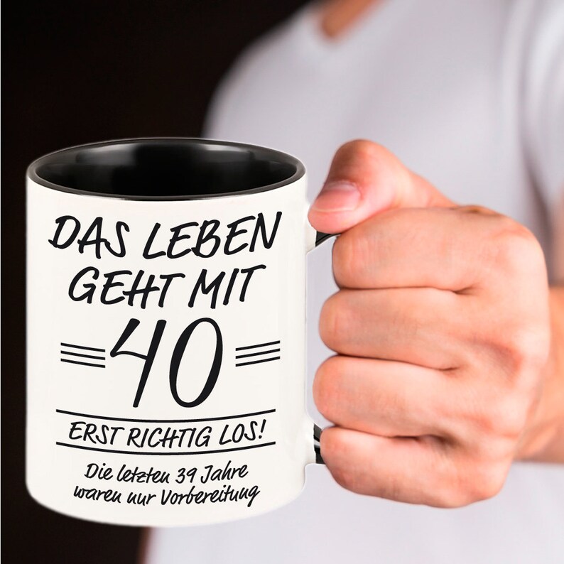 Tasse Das Leben geht erst richtig los 40 Jahre Geschenkidee für den runden Geburtstag Geschenk Geburtstag runder Geburtstag Bild 3