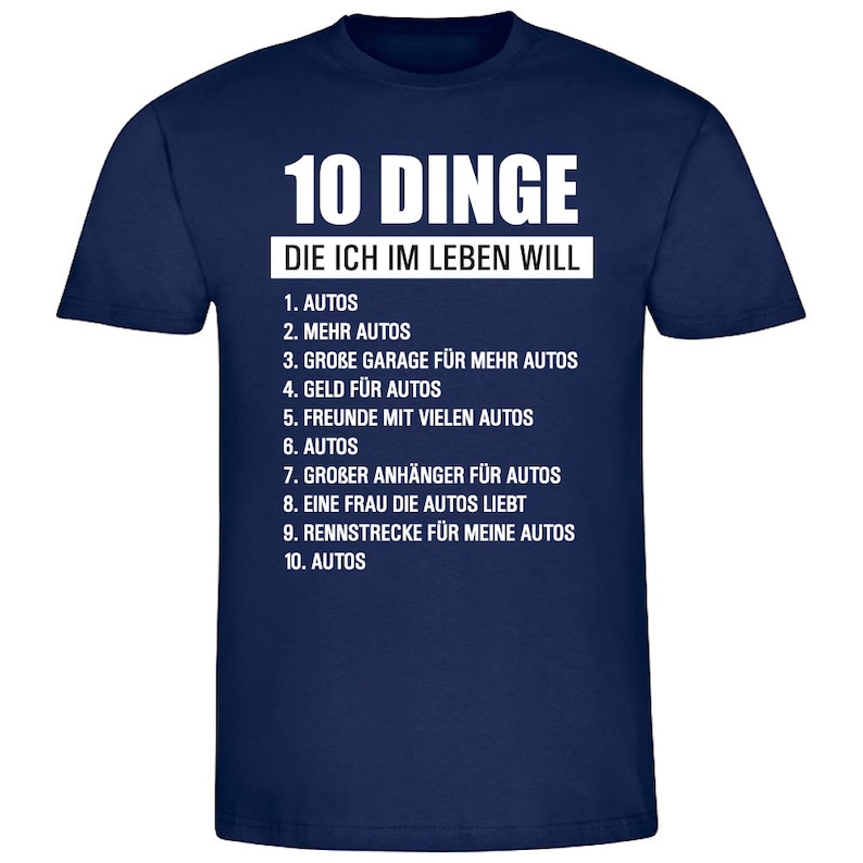 Herren T-Shirt 10 Dinge die ich im Leben will Autos Geschenkidee zum Geburtstag für ihn Shirt mit lustigem Spruch Vatertagsgeschenk navy