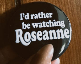 Rather Be Watching Roseanne - Retro Style Pin