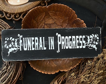 Funeral in Progress Wood Sign - Dark Victorian Decor