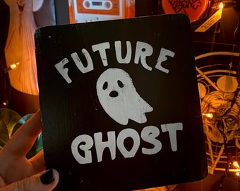 Future Ghost Plaque, Haunted House, Ghost Hunter, Paranormal, Memento Mori, Death Positive, Horror, Dark Art, Spoopy, Halloween, Goth, Witch
