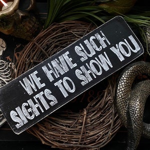 We Have Such Sights to Show You Wood Sign, Horror Movies, Horror, Goth Decor, Satanist, Dark Art, Wall Art