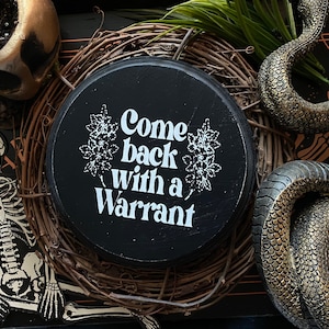 Come Back with a Warrant, Goth Decor, Gothic Home, Dark, Horror, Weird, Maximalist, Hillbilly, Country, Wood Sign, True Crime