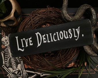 Live Deliciously Sign, Witchy Decor, Cottagecore, Gothic, Halloween, Goth, Altar, Horror Decor, Dark Art