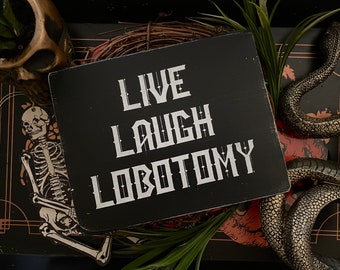 Live Laugh Lobotomy, Live Laugh Love, Witch Decor, Witchcraft, Dark Humor, Halloween, Boho, Horror, Dark Art, Goth, Wedding
