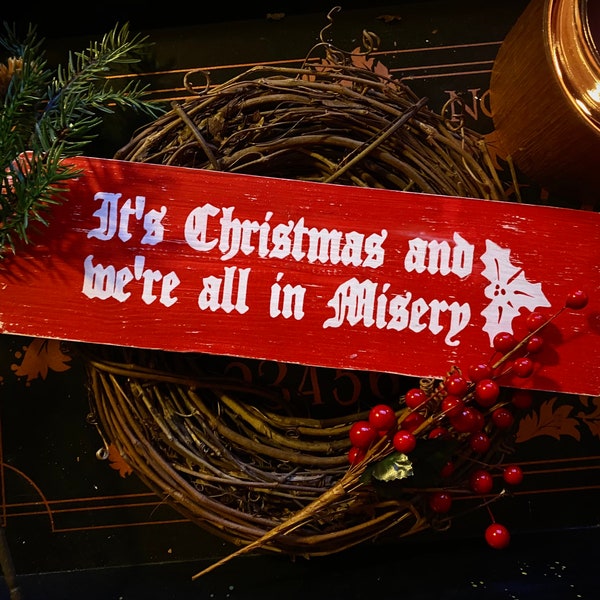 Misery Christmas Sign - Solid Wood Holiday Decor