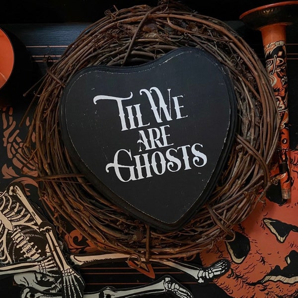 Til We Are Ghosts, Love, Valentine Gift, Horror, Goth, Occult, Anniversary, Couple Goals, Wedding, Witch, Witchcraft