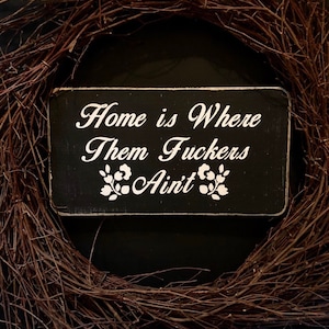 Home is Where Them Fuckers Aint Wooden Sign, Introvert, Misanthrope, Hermit, Primitive, Gag Gift, Dark Humor, Dark Art, Nerd, Rustic Decor