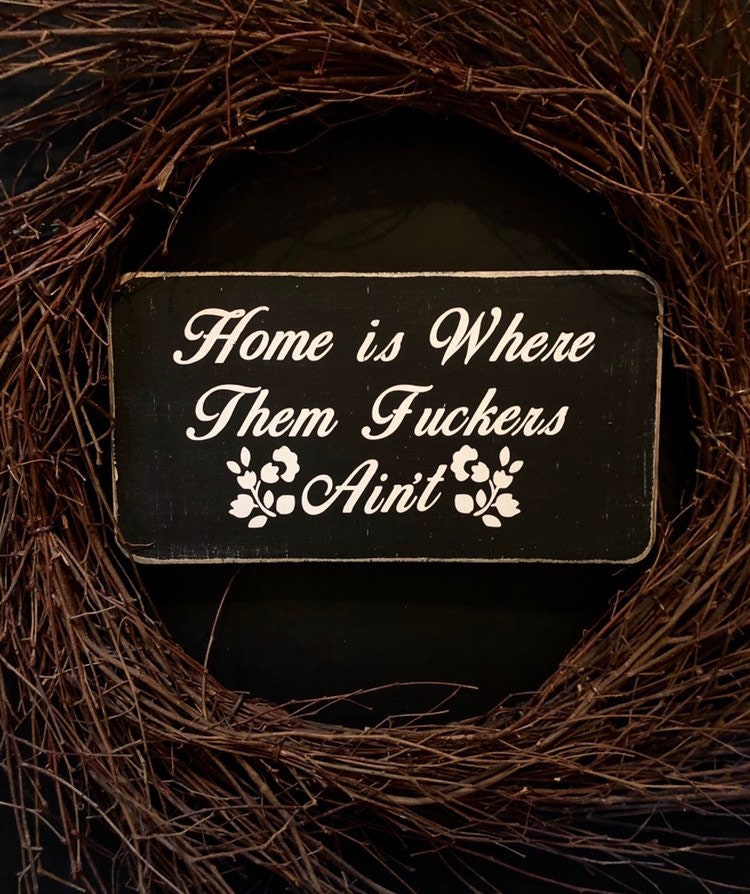 Home is Where Them Fuckers Aint Wooden Sign, Introvert, Misanthrope, …