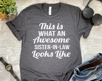 This Is What An Awesome Sister-In-Law Looks Like Shirt. T-shirt. Sweatshirt. Hoodie. Unisex Shirt. Women's Shirt.