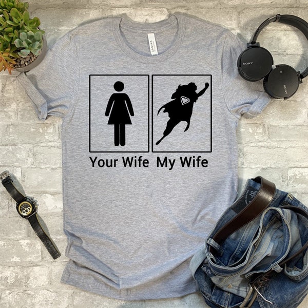 Your Wife My Wife Shirt. T-shirt. Super Wife. Sweatshirt. Hoodie. T-Shirt. Tank Top.