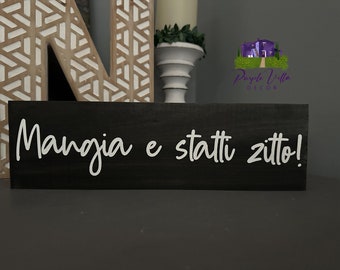 Mangia e Statti Zutto Wood Sign - Italian Saying, Hand Painted