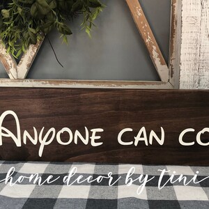 Ratatouille kitchen sign - Anyone can cook decor - cooking chef gift present -home house sign